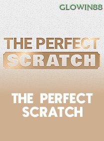 The Perfect Scratch